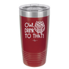 Owl Drink to That - Laser Engraved Stainless Steel Drinkware - 1077 -