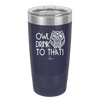 Owl Drink to That - Laser Engraved Stainless Steel Drinkware - 1077 -