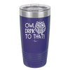 Owl Drink to That - Laser Engraved Stainless Steel Drinkware - 1077 -