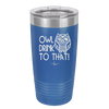 Owl Drink to That - Laser Engraved Stainless Steel Drinkware - 1077 -