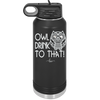 Owl Drink to That - Laser Engraved Stainless Steel Drinkware - 1077 -