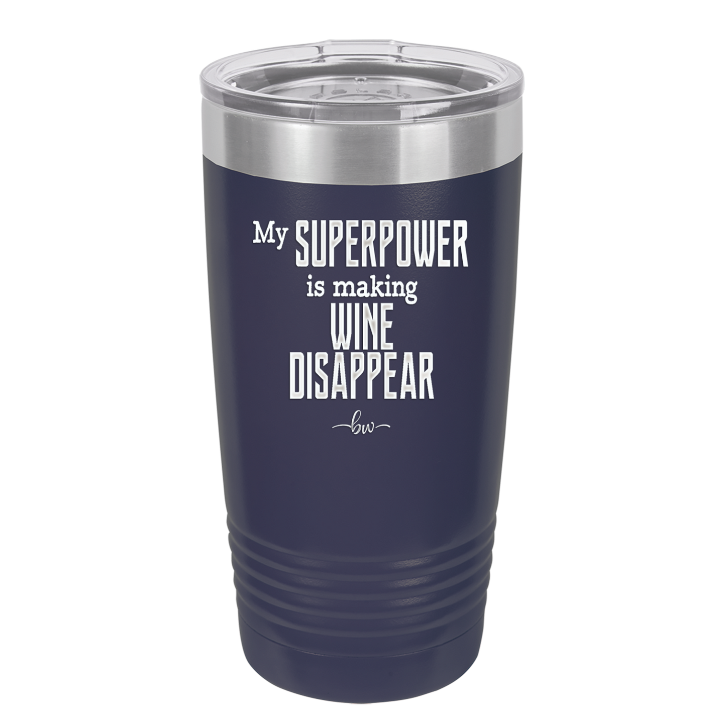 My Superpower is Making Wine Disappear - Laser Engraved Stainless Steel Drinkware - 1079 -
