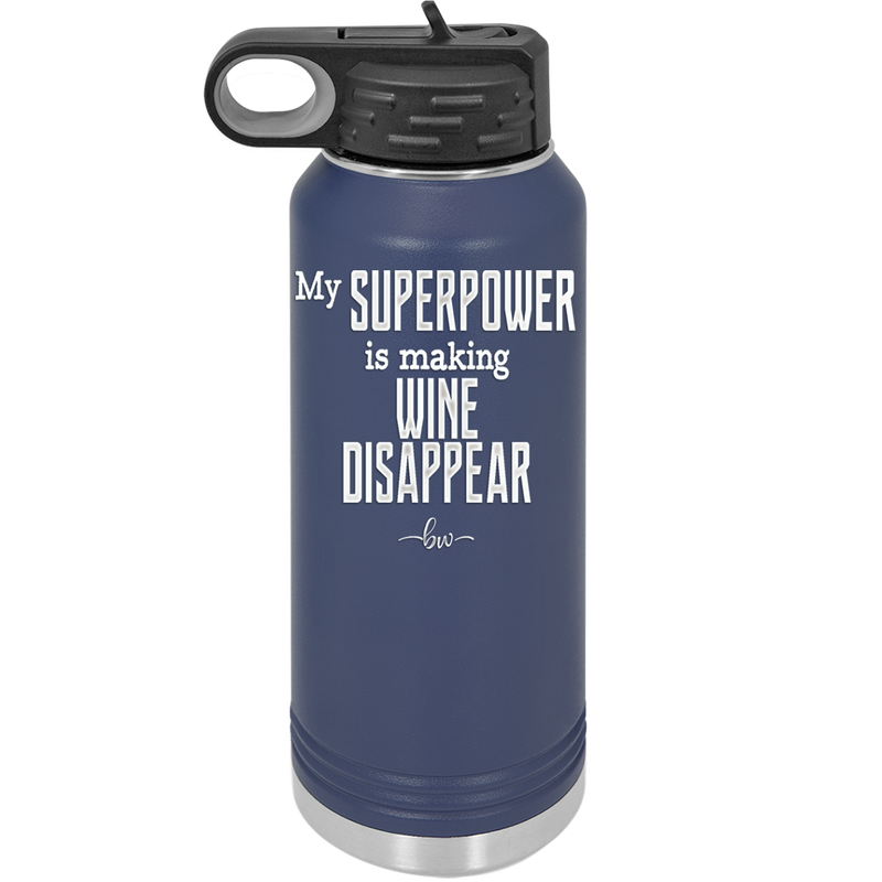 My Superpower is Making Wine Disappear - Laser Engraved Stainless Steel Drinkware - 1079 -