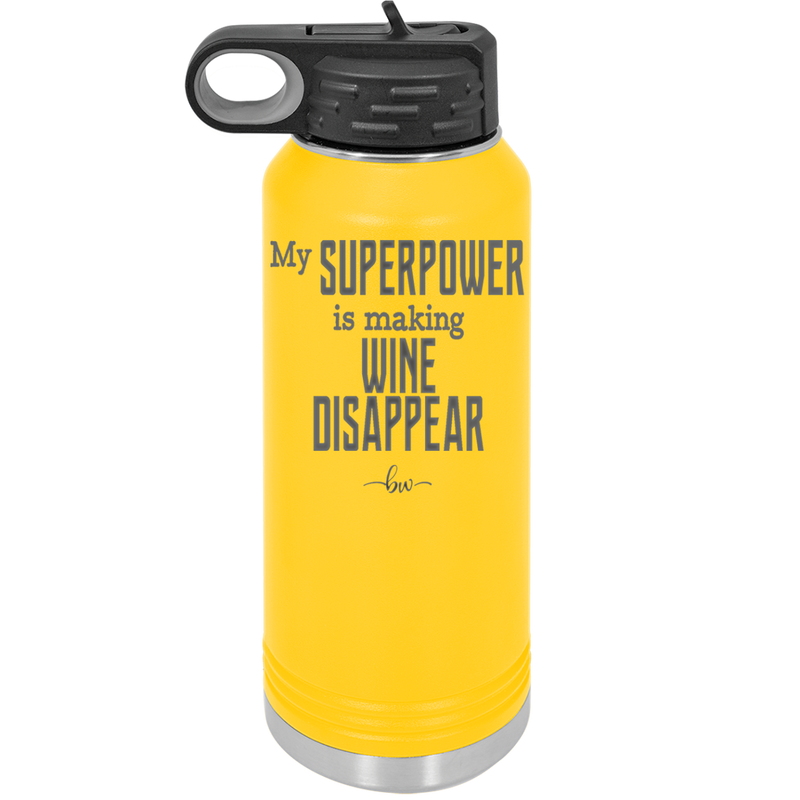 My Superpower is Making Wine Disappear - Laser Engraved Stainless Steel Drinkware - 1079 -