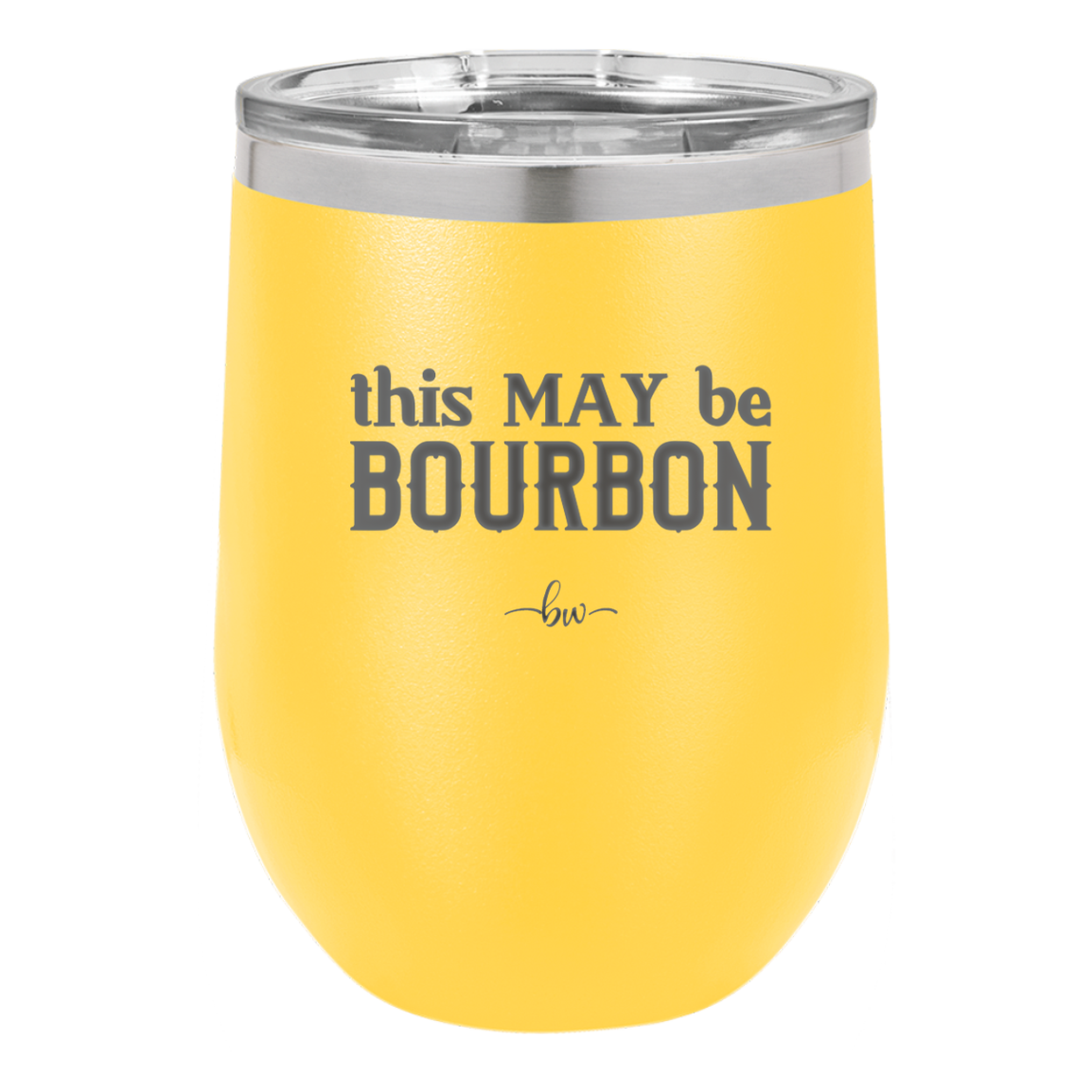 This May Be Bourbon - Laser Engraved Stainless Steel Drinkware - 1080 -