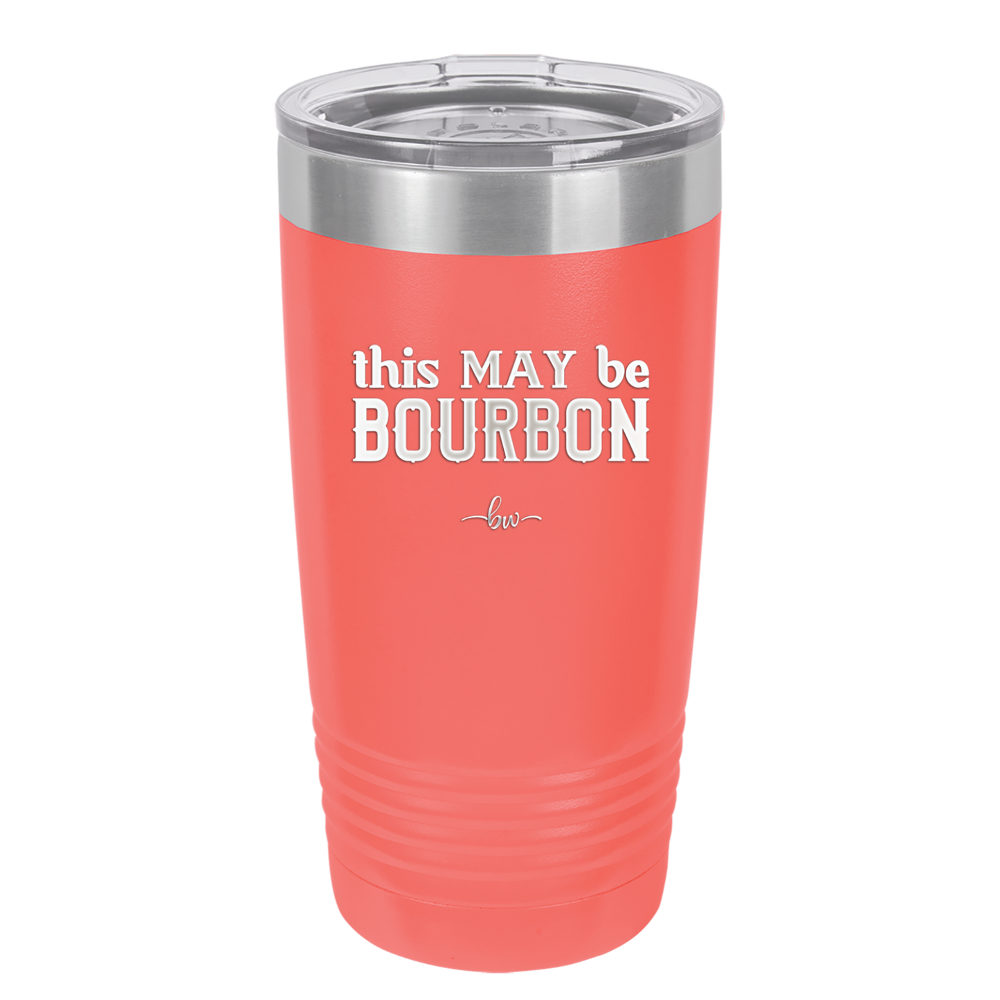 This May Be Bourbon - Laser Engraved Stainless Steel Drinkware - 1080 -