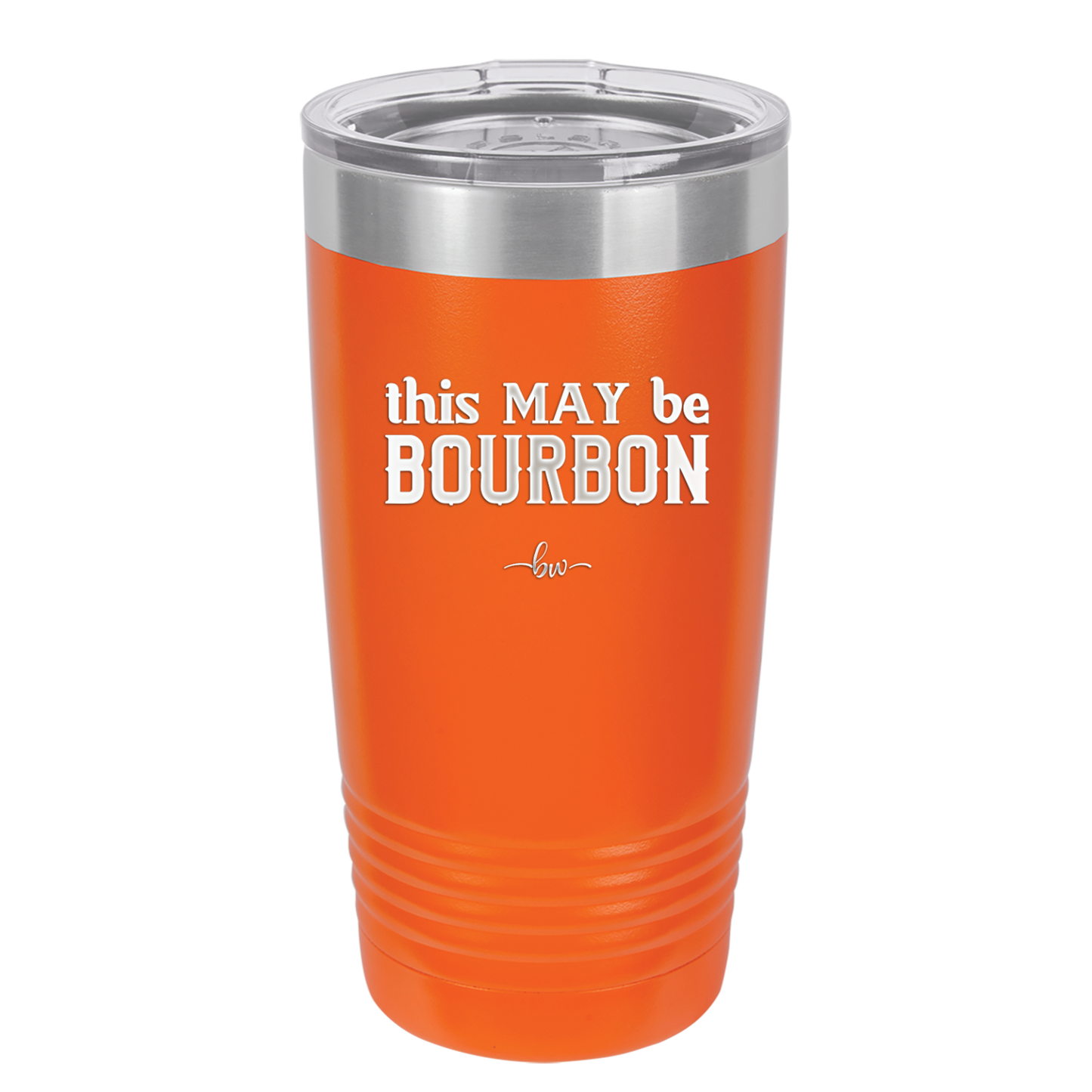 This May Be Bourbon - Laser Engraved Stainless Steel Drinkware - 1080 -