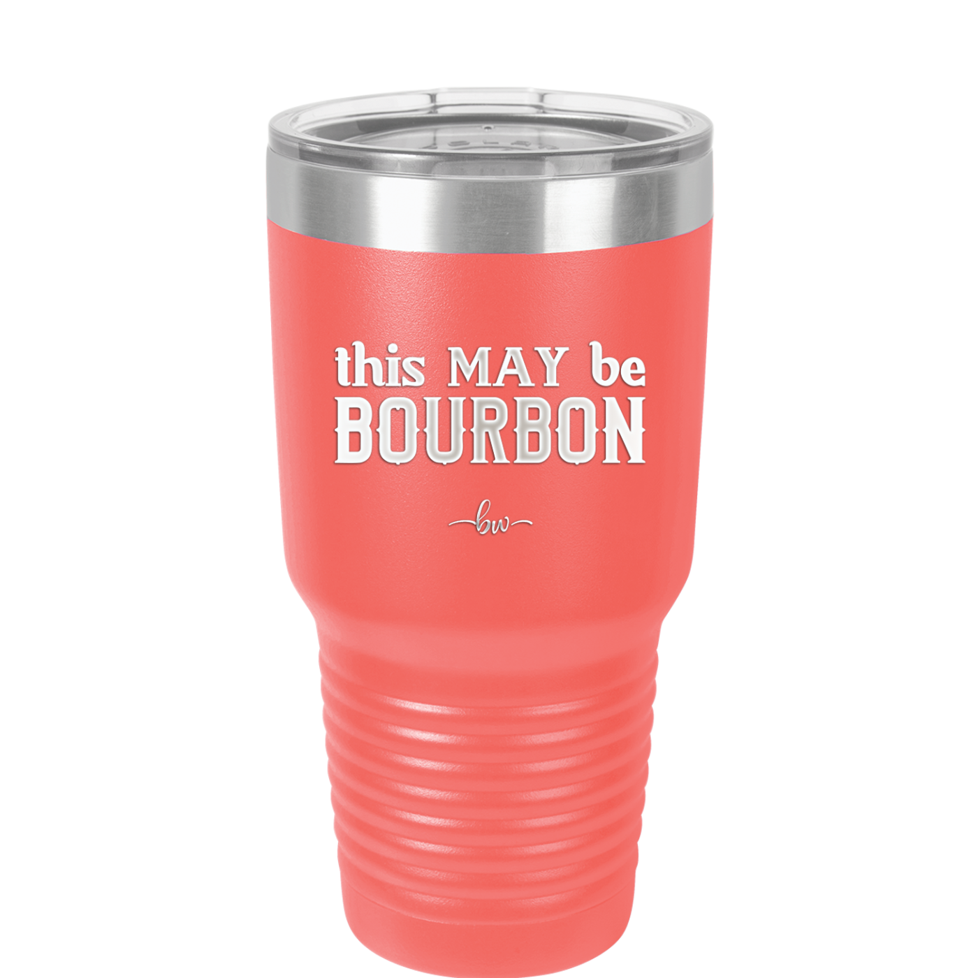 This May Be Bourbon - Laser Engraved Stainless Steel Drinkware - 1080 -
