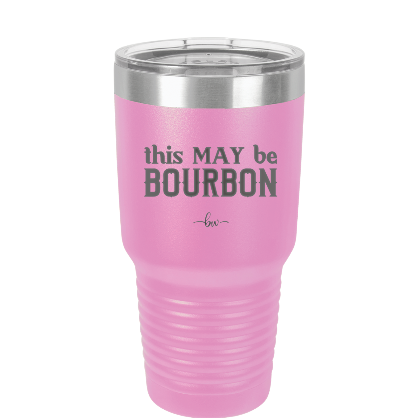 This May Be Bourbon - Laser Engraved Stainless Steel Drinkware - 1080 -