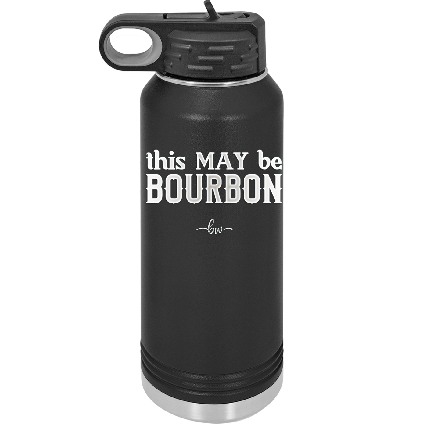 This May Be Bourbon - Laser Engraved Stainless Steel Drinkware - 1080 -