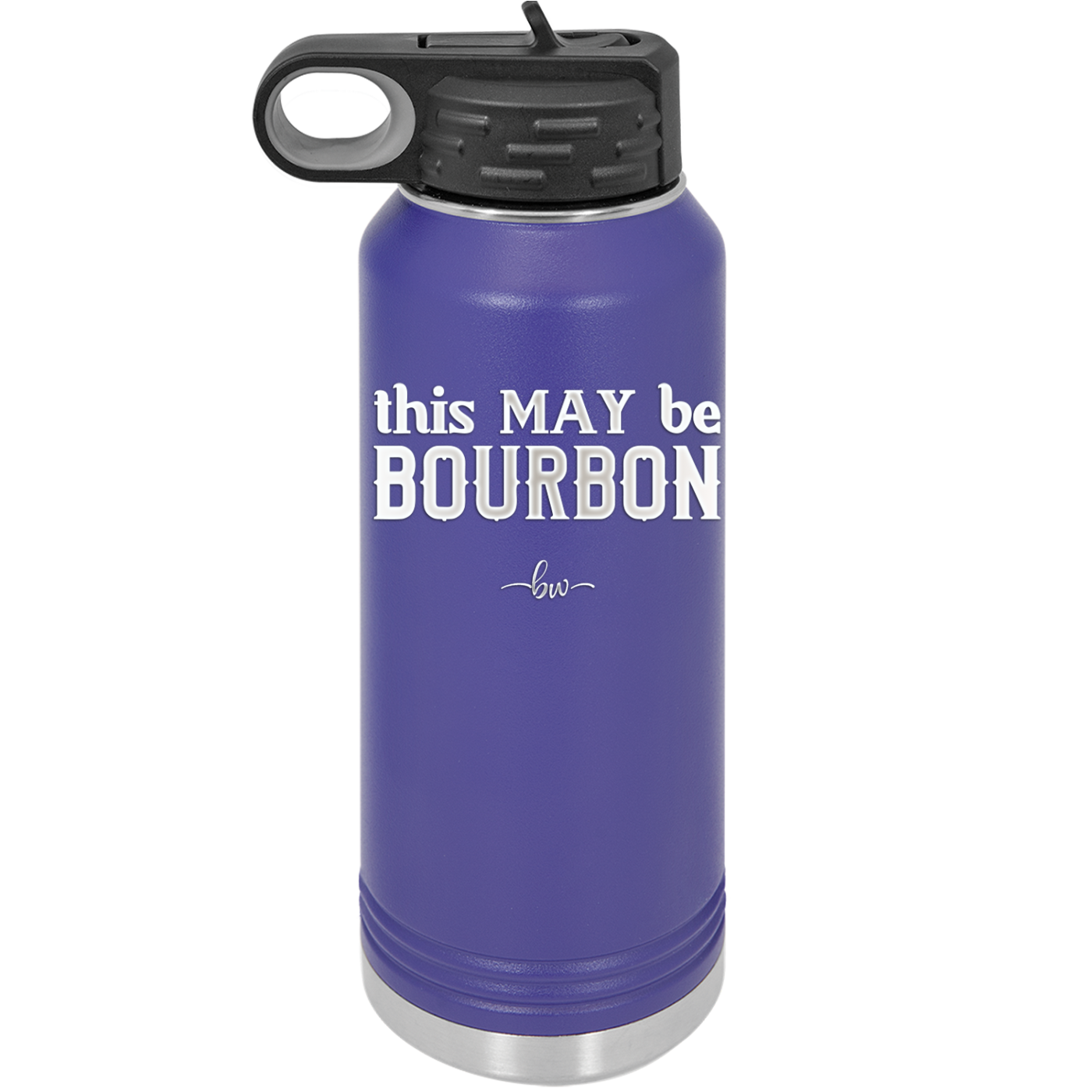 This May Be Bourbon - Laser Engraved Stainless Steel Drinkware - 1080 -
