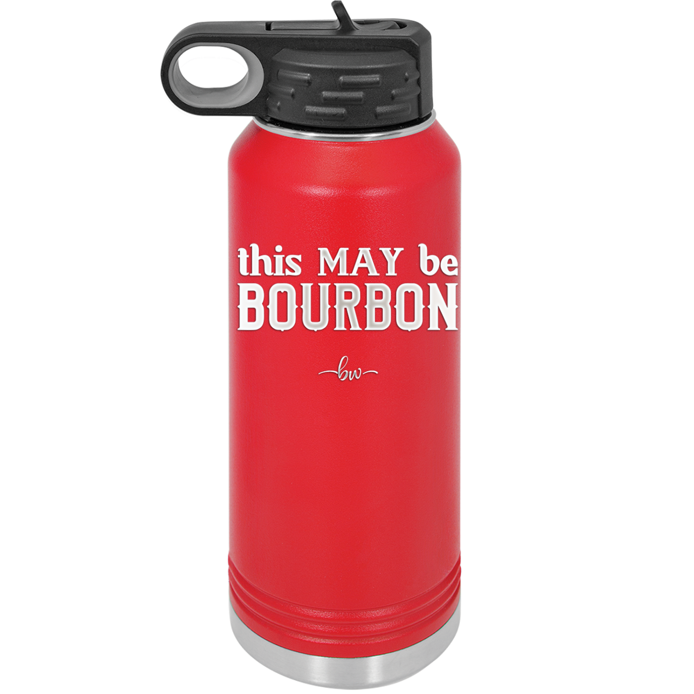 This May Be Bourbon - Laser Engraved Stainless Steel Drinkware - 1080 -