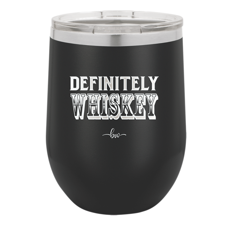 Definitely Whiskey - Laser Engraved Stainless Steel Drinkware - 1081 -