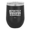 Definitely Whiskey - Laser Engraved Stainless Steel Drinkware - 1081 -