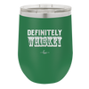 Definitely Whiskey - Laser Engraved Stainless Steel Drinkware - 1081 -