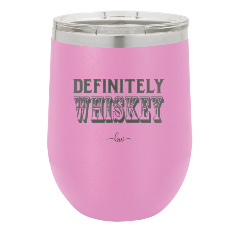 Definitely Whiskey - Laser Engraved Stainless Steel Drinkware - 1081 -