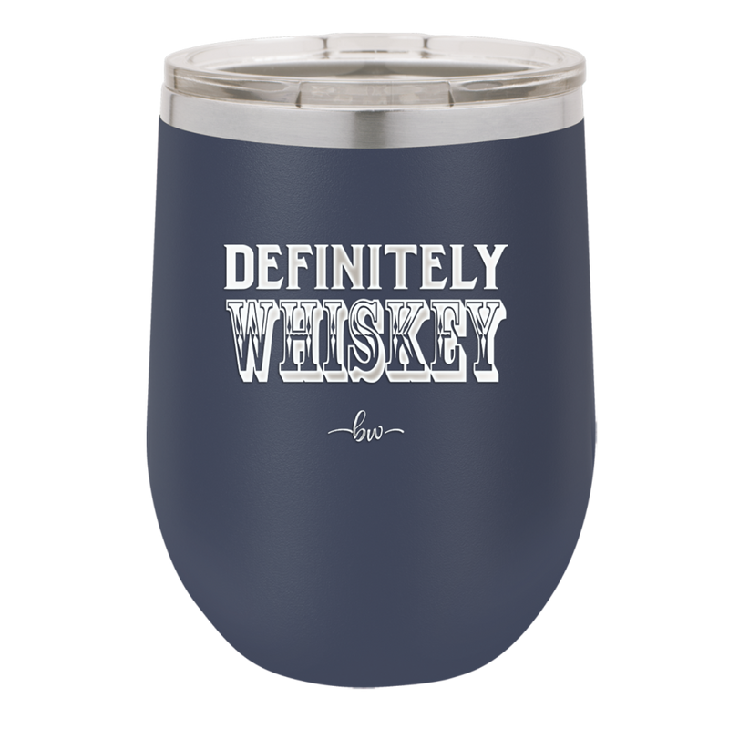 Definitely Whiskey - Laser Engraved Stainless Steel Drinkware - 1081 -