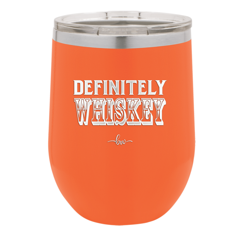 Definitely Whiskey - Laser Engraved Stainless Steel Drinkware - 1081 -