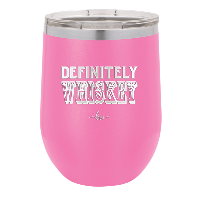 Definitely Whiskey - Laser Engraved Stainless Steel Drinkware - 1081 -