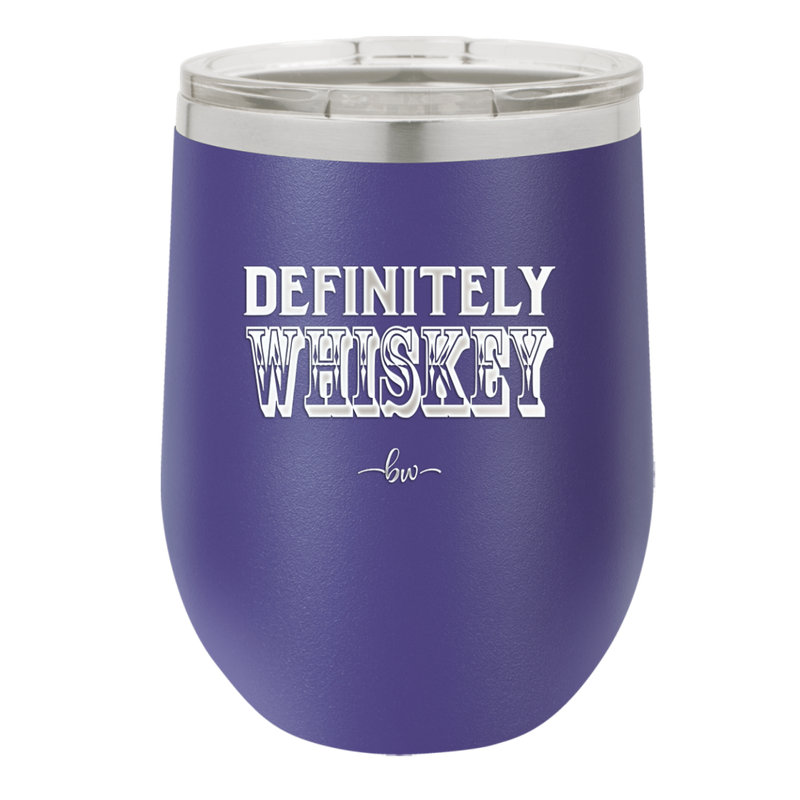Definitely Whiskey - Laser Engraved Stainless Steel Drinkware - 1081 -