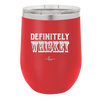 Definitely Whiskey - Laser Engraved Stainless Steel Drinkware - 1081 -
