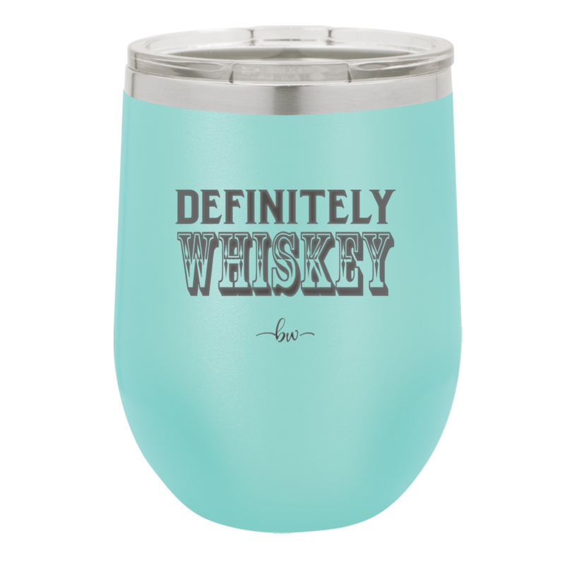 Definitely Whiskey - Laser Engraved Stainless Steel Drinkware - 1081 -