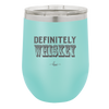 Definitely Whiskey - Laser Engraved Stainless Steel Drinkware - 1081 -