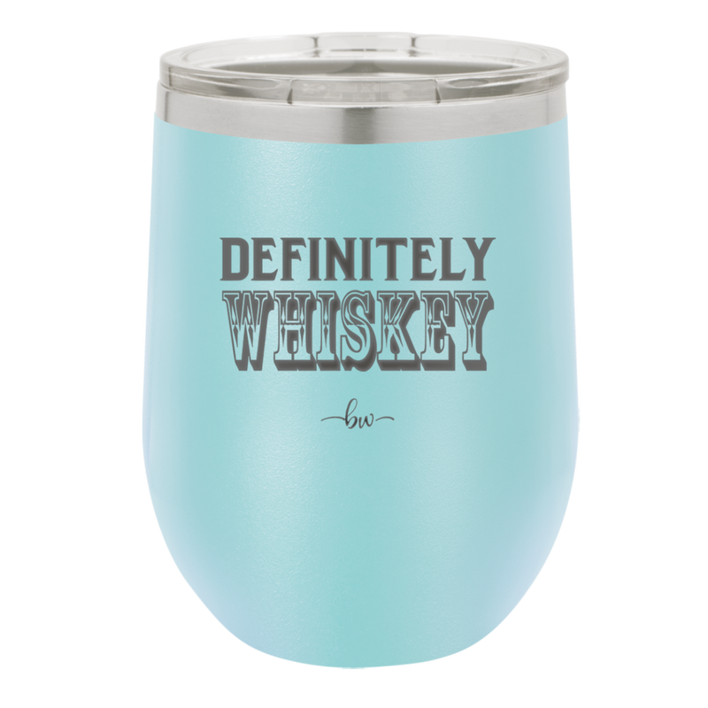 Definitely Whiskey - Laser Engraved Stainless Steel Drinkware - 1081 -