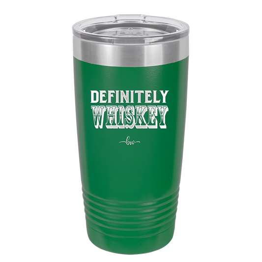 Definitely Whiskey - Laser Engraved Stainless Steel Drinkware - 1081 -