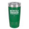 Definitely Whiskey - Laser Engraved Stainless Steel Drinkware - 1081 -
