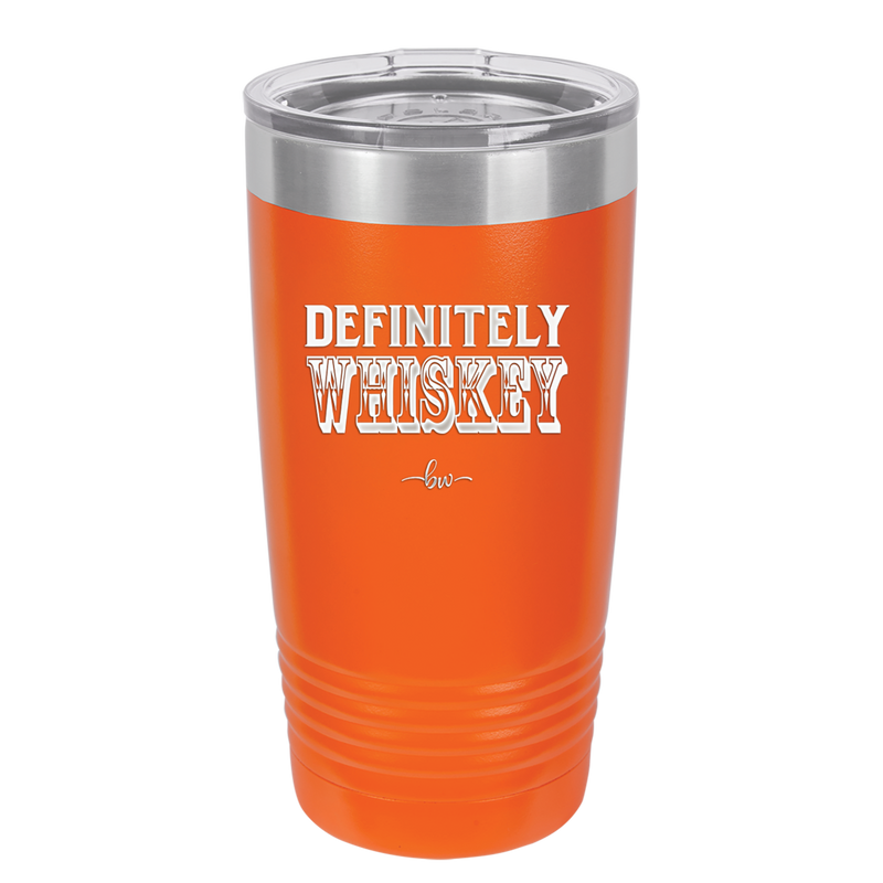 Definitely Whiskey - Laser Engraved Stainless Steel Drinkware - 1081 -