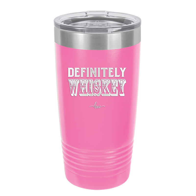 Definitely Whiskey - Laser Engraved Stainless Steel Drinkware - 1081 -