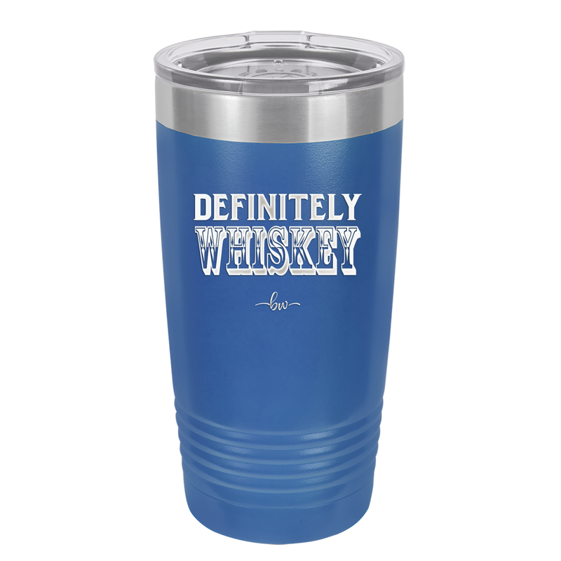 Definitely Whiskey - Laser Engraved Stainless Steel Drinkware - 1081 -