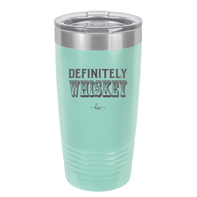 Definitely Whiskey - Laser Engraved Stainless Steel Drinkware - 1081 -