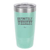 Definitely Whiskey - Laser Engraved Stainless Steel Drinkware - 1081 -