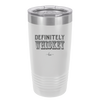 Definitely Whiskey - Laser Engraved Stainless Steel Drinkware - 1081 -