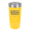 Definitely Whiskey - Laser Engraved Stainless Steel Drinkware - 1081 -