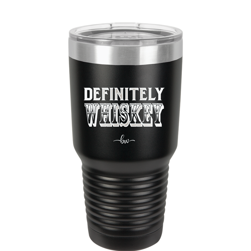 Definitely Whiskey - Laser Engraved Stainless Steel Drinkware - 1081 -