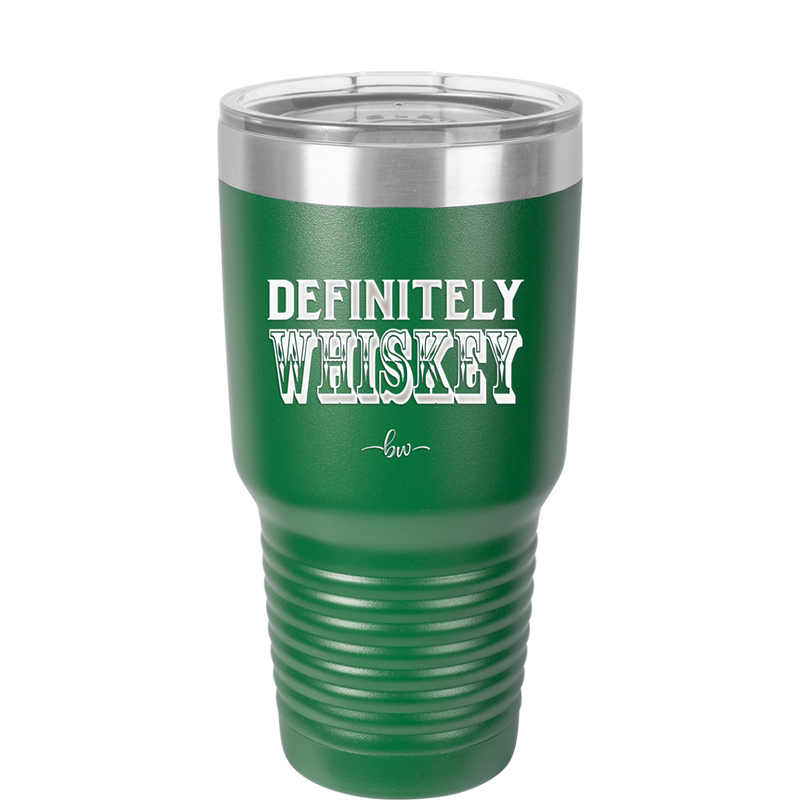 Definitely Whiskey - Laser Engraved Stainless Steel Drinkware - 1081 -