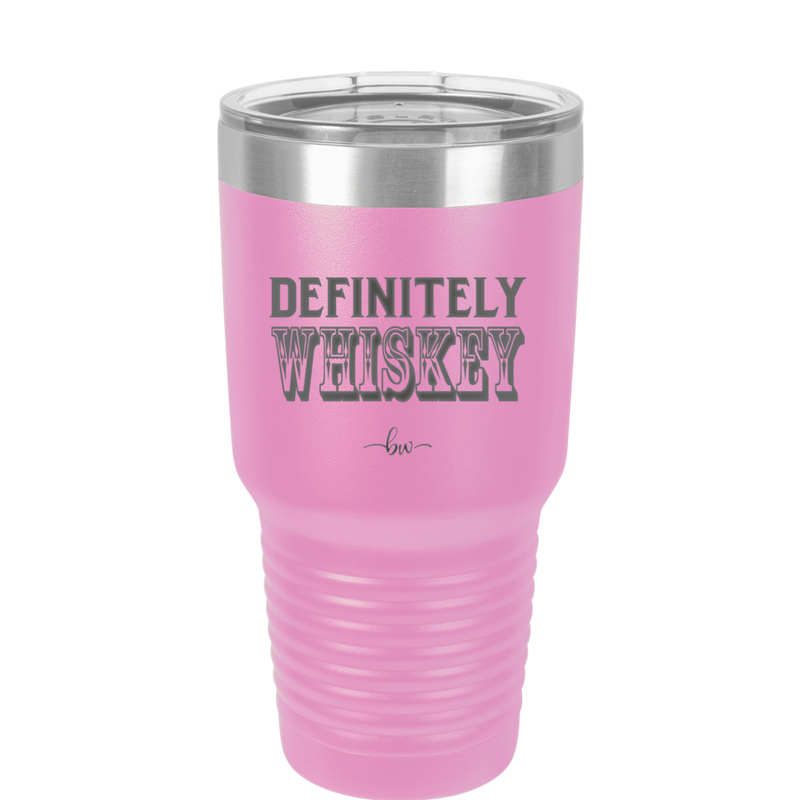 Definitely Whiskey - Laser Engraved Stainless Steel Drinkware - 1081 -