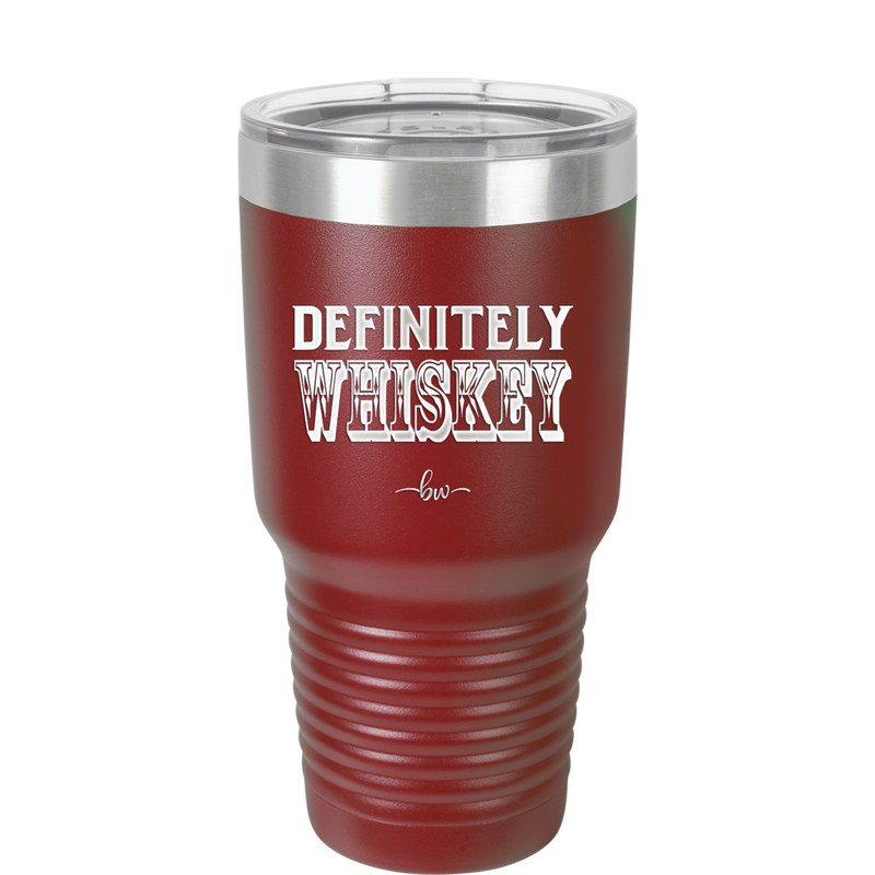 Definitely Whiskey - Laser Engraved Stainless Steel Drinkware - 1081 -