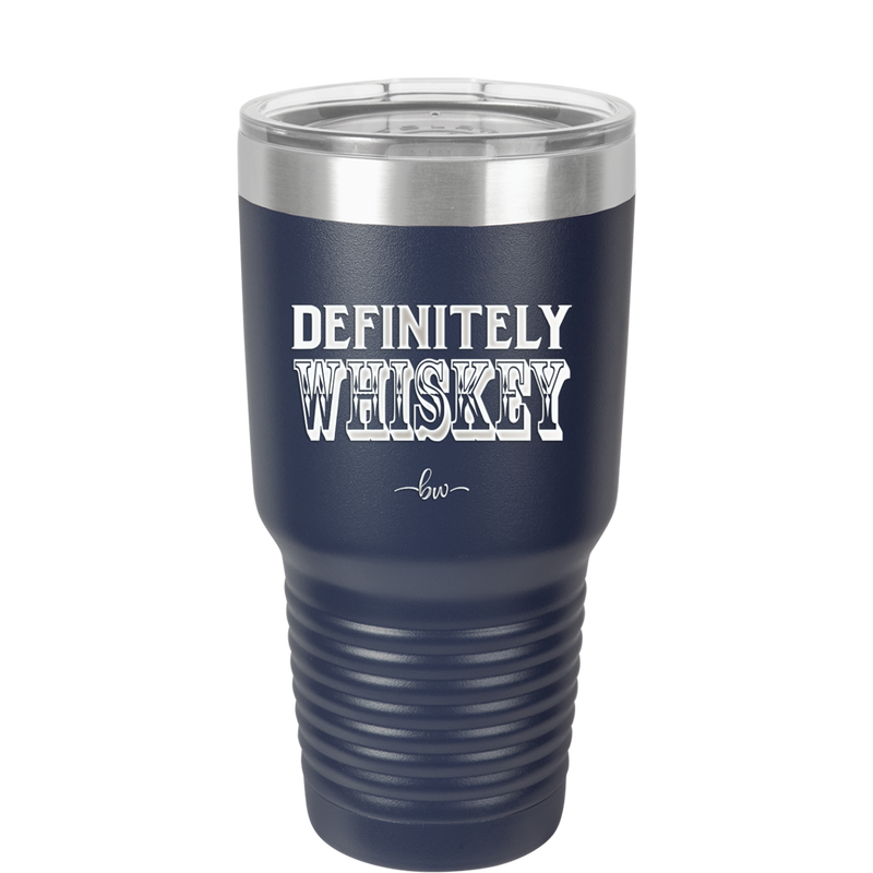 Definitely Whiskey - Laser Engraved Stainless Steel Drinkware - 1081 -