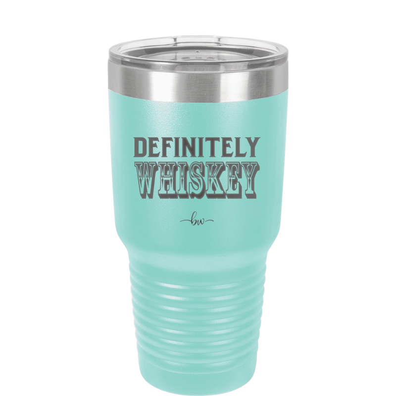 Definitely Whiskey - Laser Engraved Stainless Steel Drinkware - 1081 -