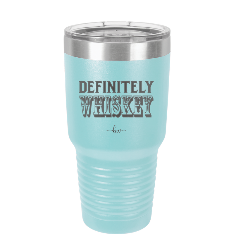 Definitely Whiskey - Laser Engraved Stainless Steel Drinkware - 1081 -