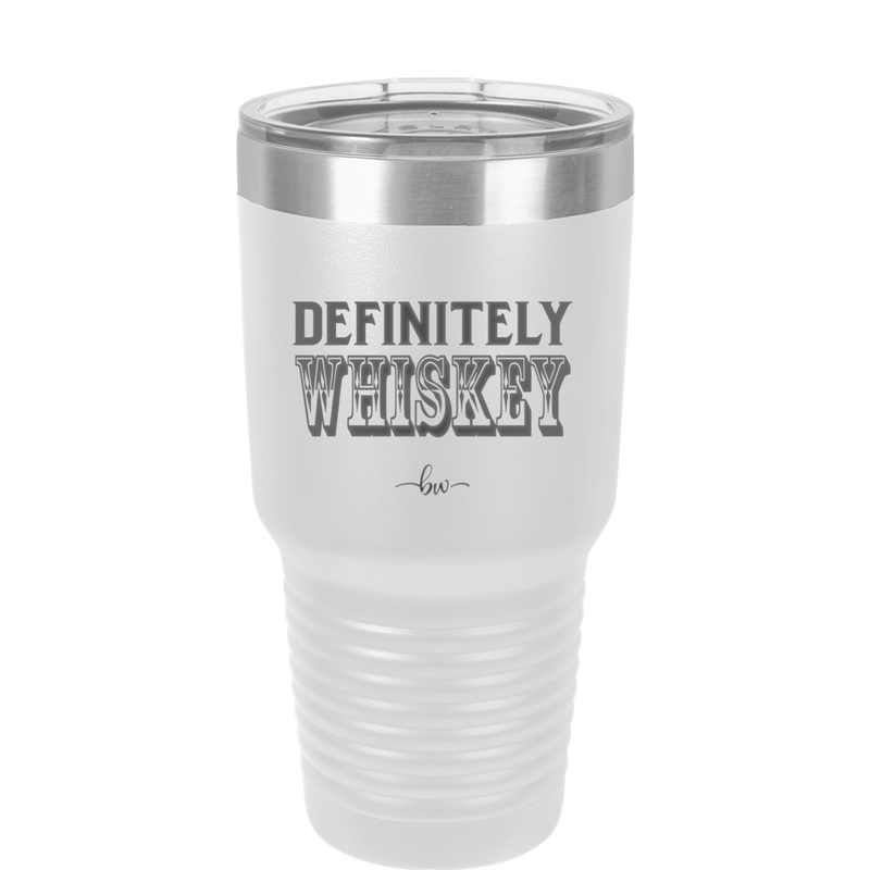 Definitely Whiskey - Laser Engraved Stainless Steel Drinkware - 1081 -