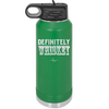 Definitely Whiskey - Laser Engraved Stainless Steel Drinkware - 1081 -