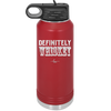 Definitely Whiskey - Laser Engraved Stainless Steel Drinkware - 1081 -