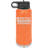 Definitely Whiskey - Laser Engraved Stainless Steel Drinkware - 1081 -