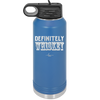 Definitely Whiskey - Laser Engraved Stainless Steel Drinkware - 1081 -