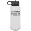 Definitely Whiskey - Laser Engraved Stainless Steel Drinkware - 1081 -